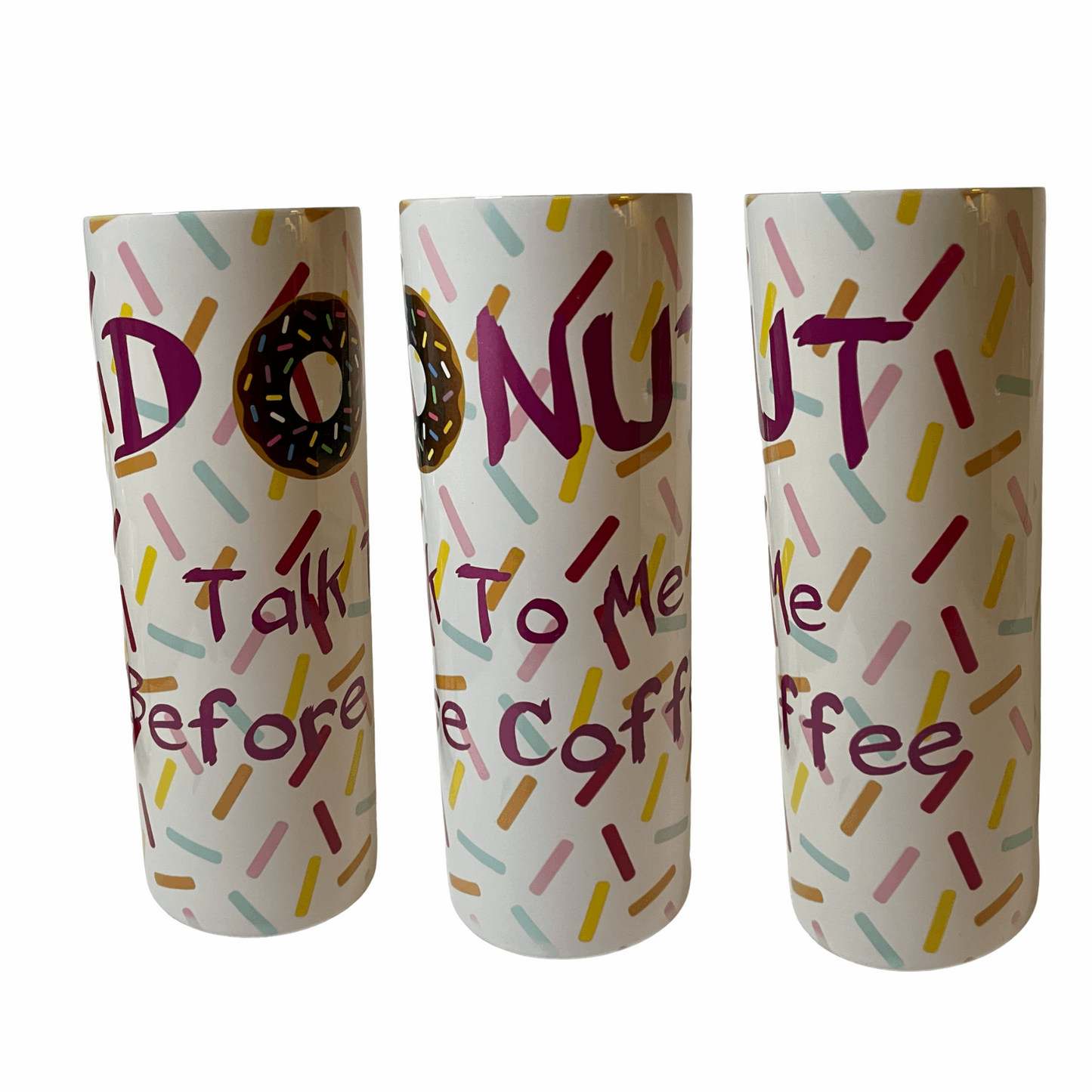 Donut Talk To Me Before Coffee 20 oz Stainless Steel Tumbler