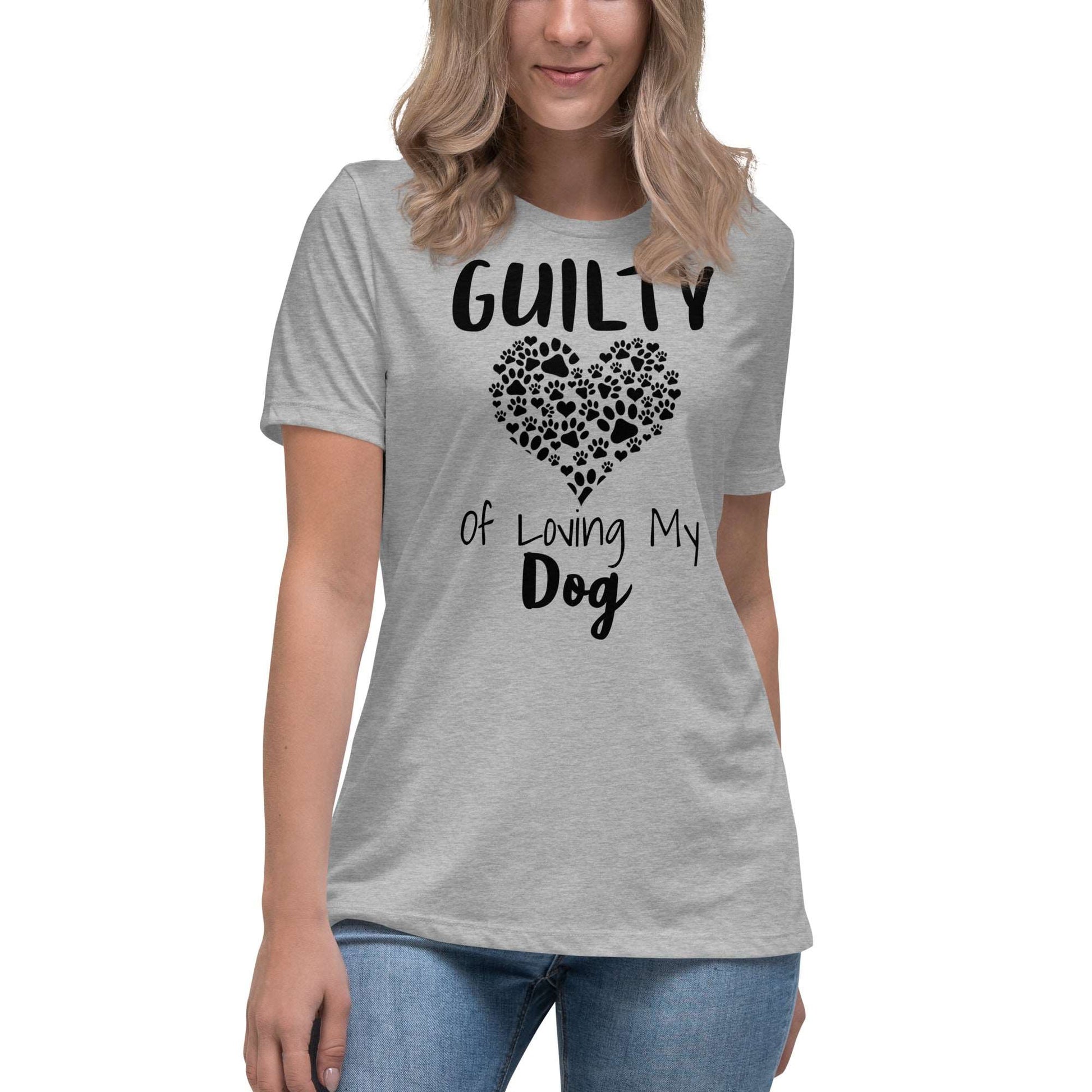 Guilty of Loving My Dog Women's Relaxed T-Shirt