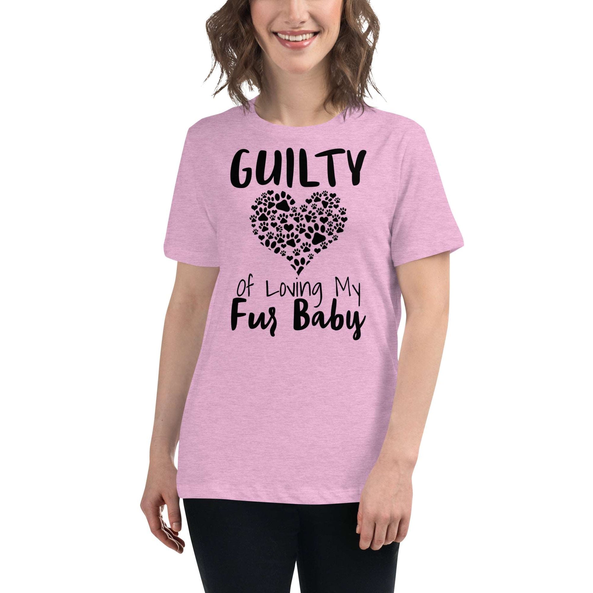 Guilty of loving my Fur Baby Women's Relaxed T-Shirt