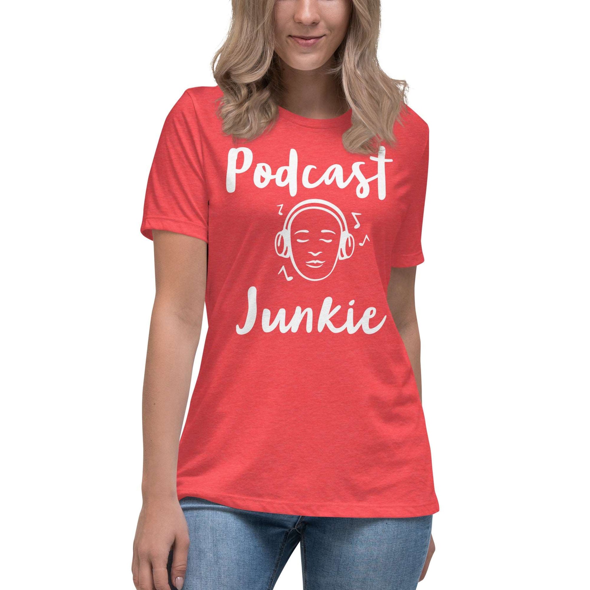 Podcast Junkie Women's Relaxed T-Shirt