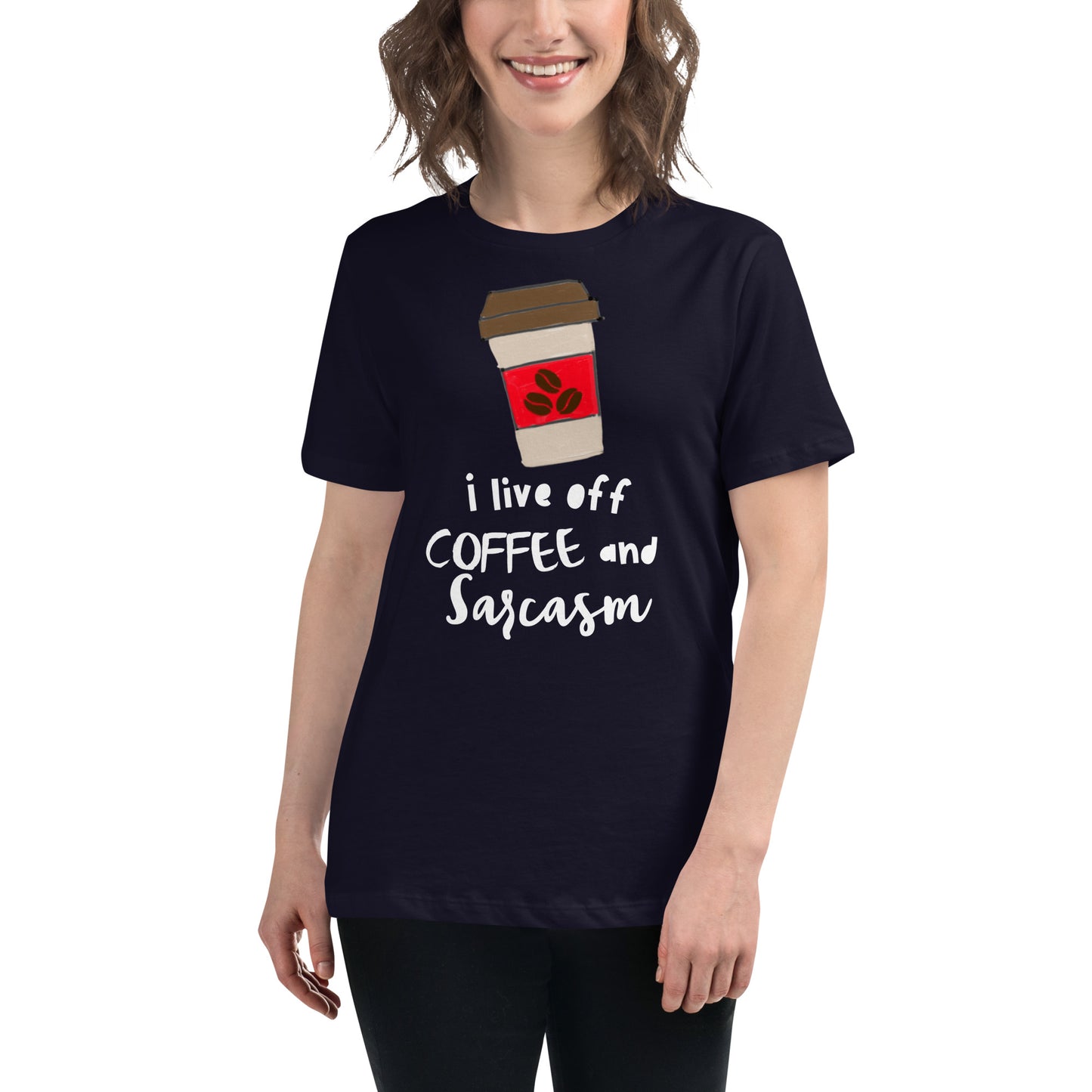 I live off coffee and sarcasm Women's Relaxed T-Shirt