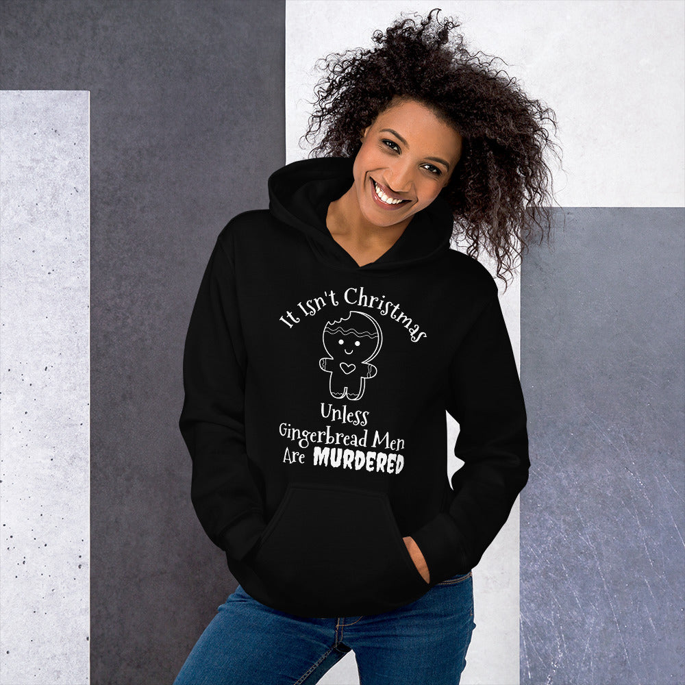 It Isn't Christmas Unless Gingerbread Men Are Murdered Unisex Hoodie