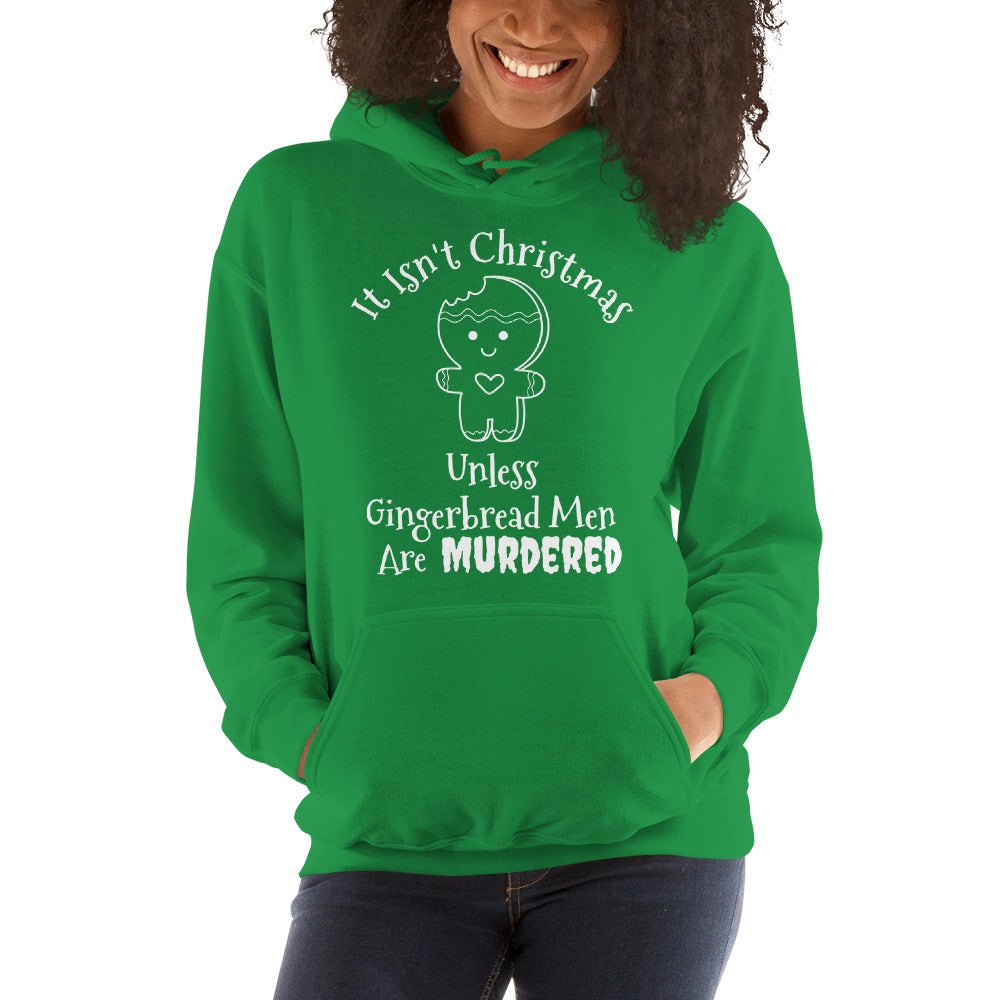 It Isn't Christmas Unless Gingerbread Men Are Murdered Unisex Hoodie