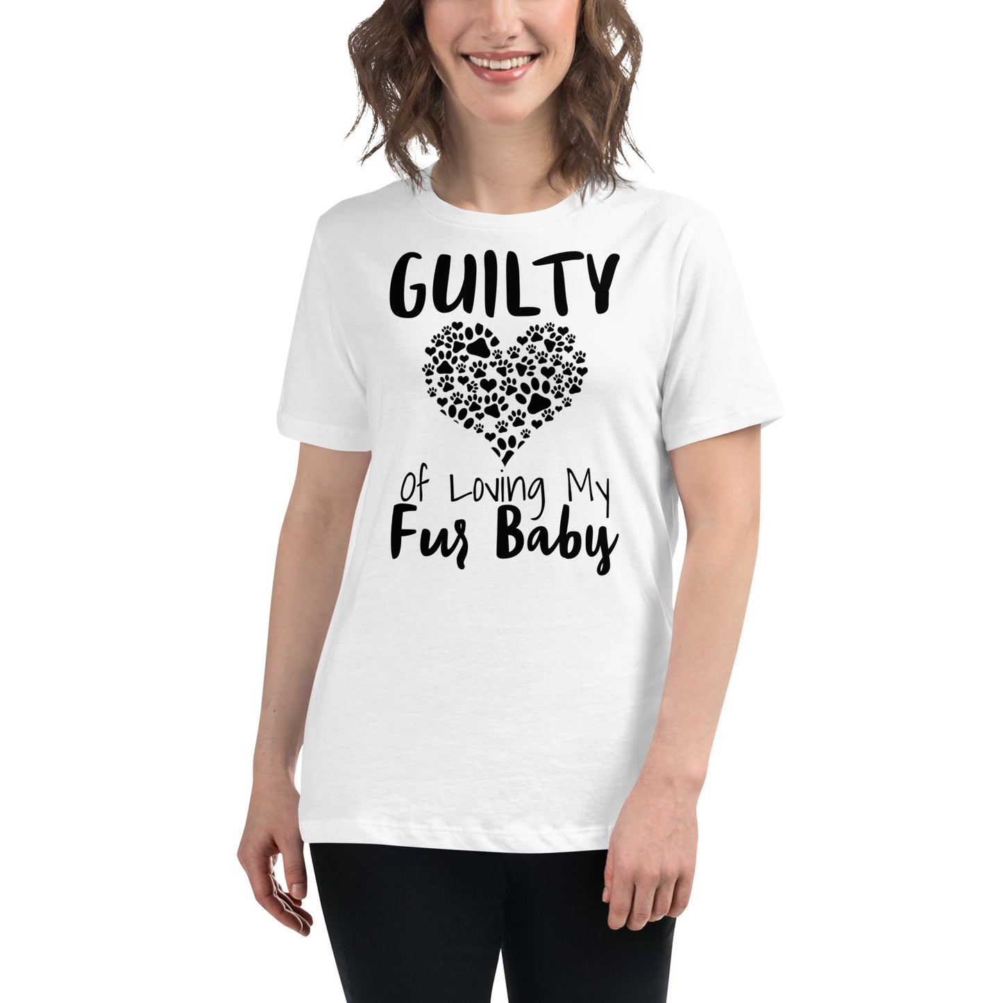 Guilty of loving my Fur Baby Women's Relaxed T-Shirt